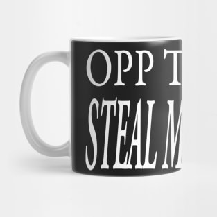 OPP TRYNA STEAL MY DRACO Mug